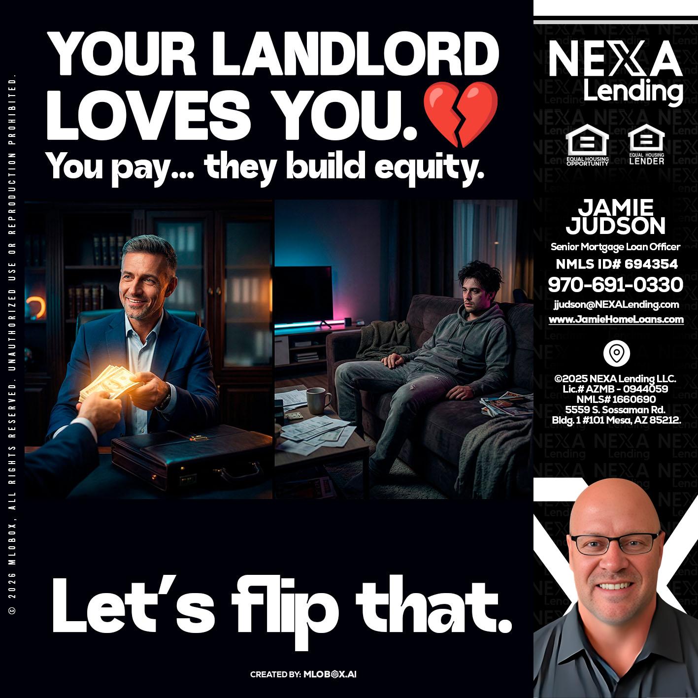 your landlord - Jamie Judson -Senior Mortgage Loan Officer