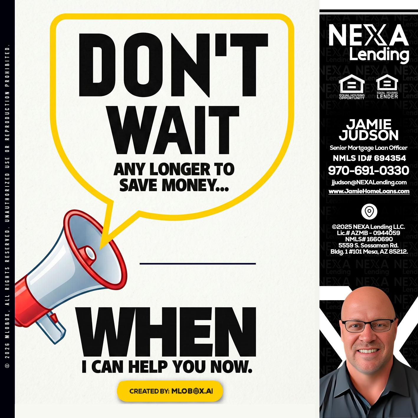 DONT WAIT - Jamie Judson -Senior Mortgage Loan Officer